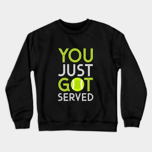 You just got served Crewneck Sweatshirt